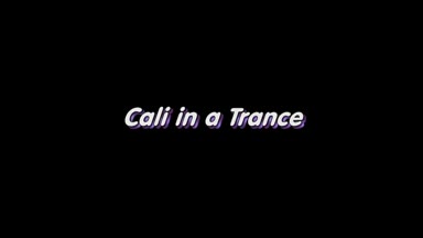 Cali in a Trance